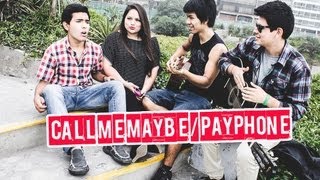 Video thumbnail of "Call Me Maybe/ Payphone MASHUP By Susan Prieto, Rodrigo Torres, Chino Maiden & Luis Vera"