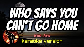 Download Lagu WHO SAYS YOU CAN'T GO HOME - BON JOVI (karaoke version) MP3