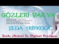 Seda  Tripkolic  -   Gözleri  Var Ya   ( İlk Version   Lyrics Video  )