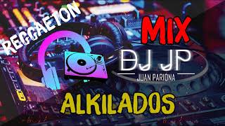 Mix Alkilados Lo Mejor De Alkilados - Sus Más Grandes Éxitos Reggaeton By Juan Pariona Dj Jp