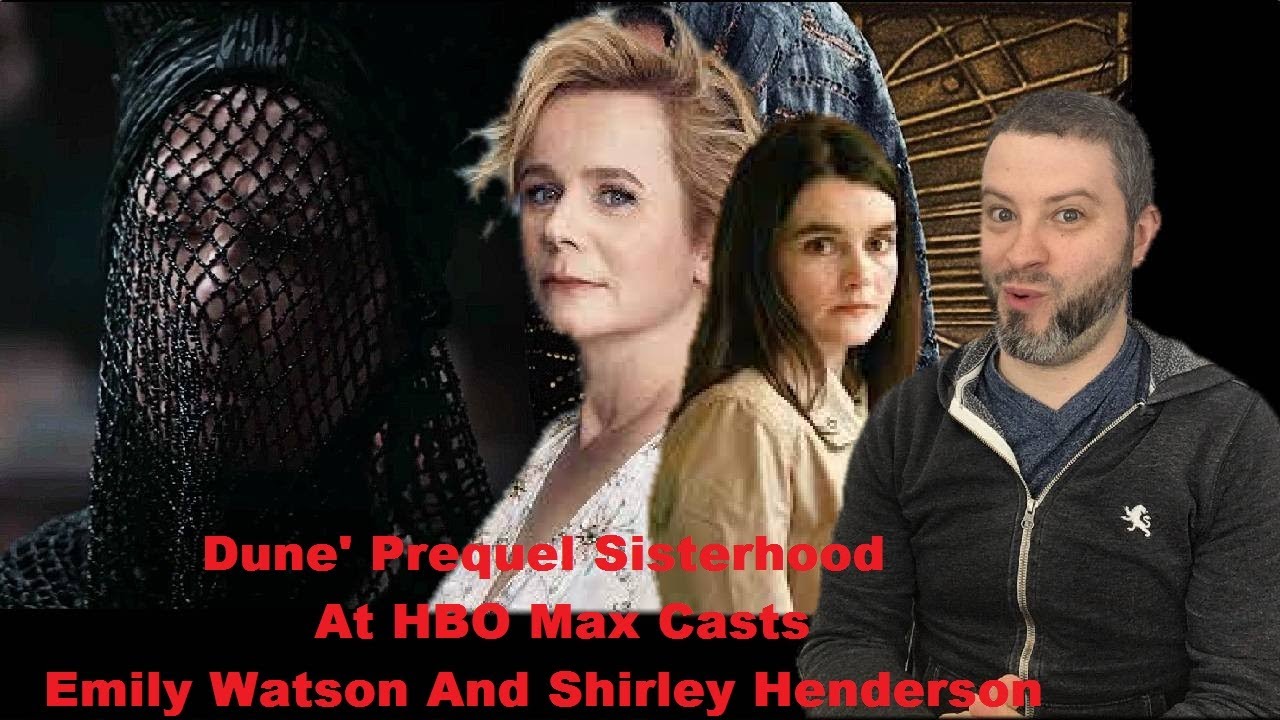  Dune Prequel Sisterhood At HBO Max Casts Emily Watson Shirley 