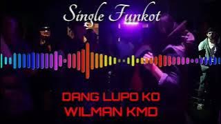 DANG LUPO KO WILMAN KMD SINGLE FUNKOT