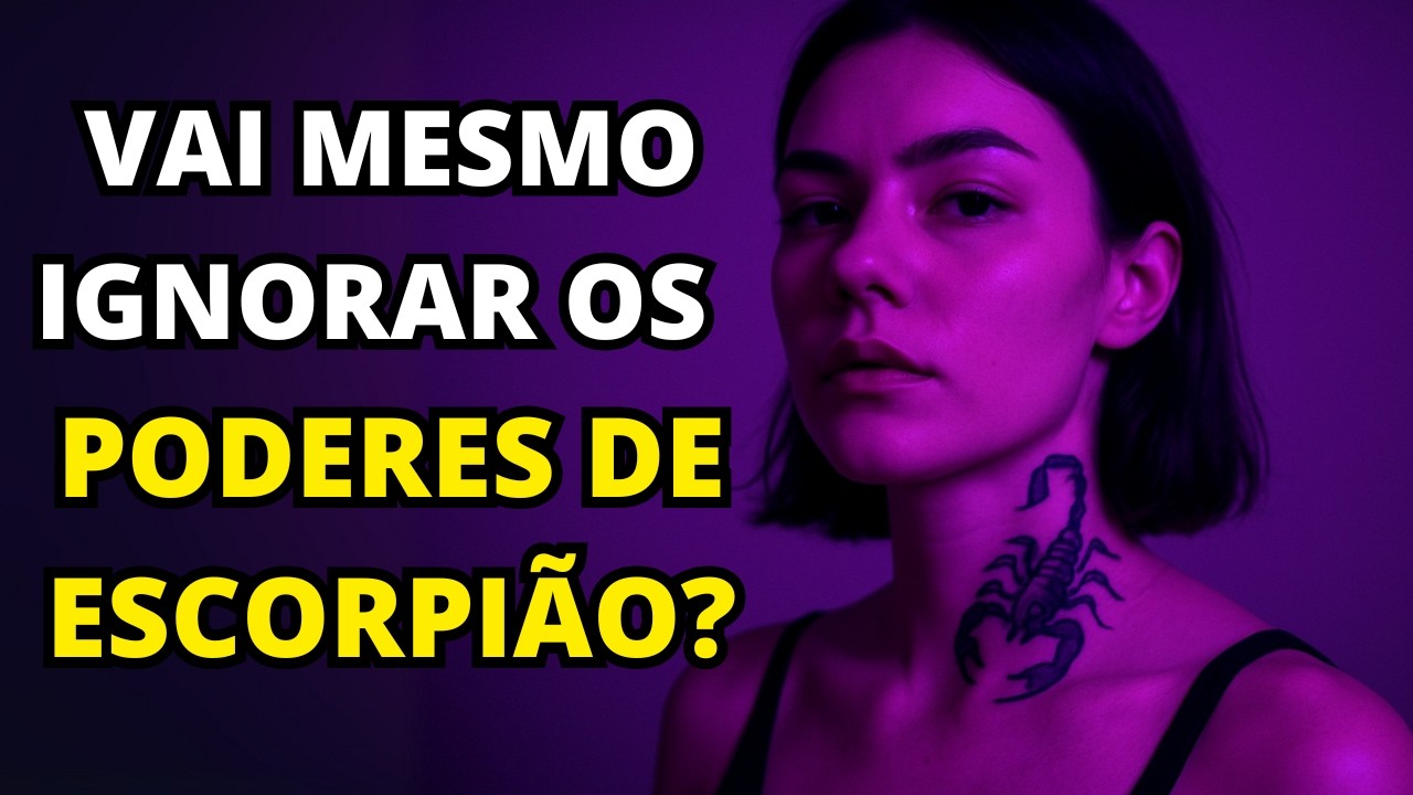 Essas 7 COISAS SÉRIAS acontecem com quem IGNORA os PODERES ocultos de ESCORPIÃO – Descubra agora ou