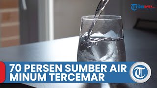 Hampir 70 Persen Sumber Air Minum di Indonesia Tercemar Tinja, Ini Antisipasinya