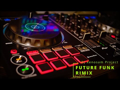 Future Funk DJ XENOSAM Mix  -BPM128-