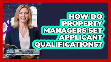 How Do Property Managers Set Applicant Qualifications?