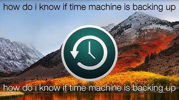 How Do I Know If Time Machine Is Backing Up