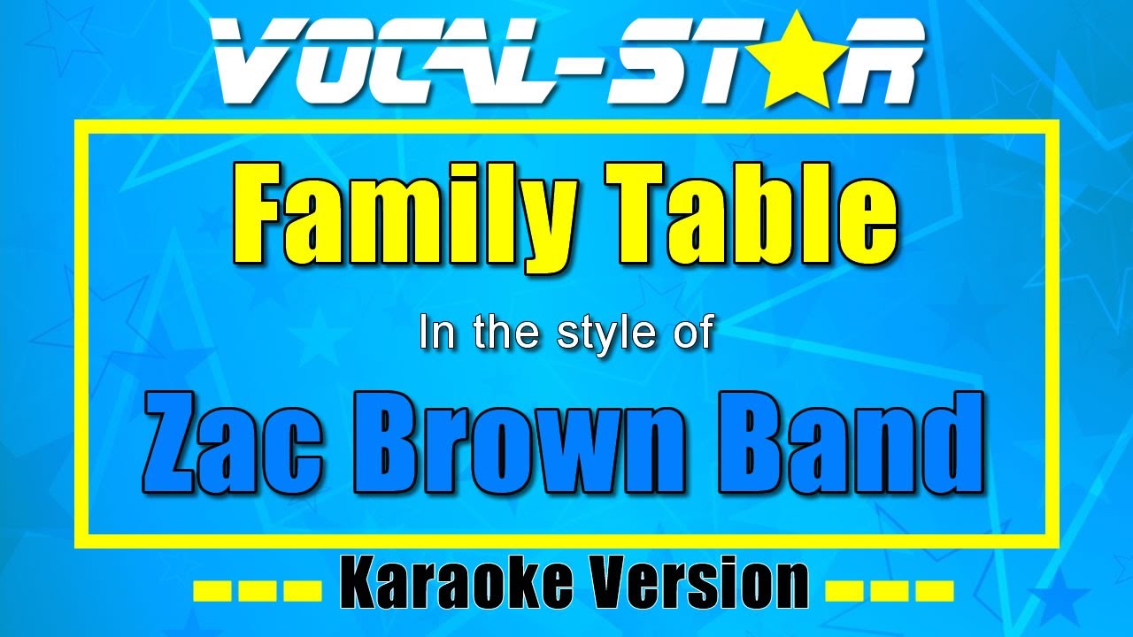 Zac Brown Band Family Table Vocal Star Karaoke Version Lyrics 4K