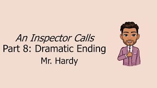 An Inspector Calls Part 8 Dramatic Ending