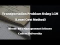 Transportation problem | Least Cost Method (LCM)