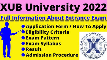 All About XUB University 2022: Notification, Dates, Application, Eligibility, Pattern, Syllabus