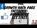 Growth hack page facebook  comment augmenter le nombre de likes gratuitement 
