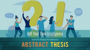 Power BI Abstract Thesis Episode 55: Half Year Time Intelligence, Half Year Till date