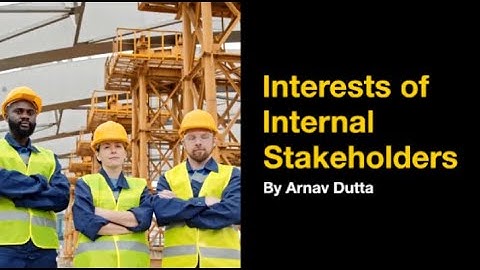 What are the Interests of Internal Stakeholders? (U3 - AOS1 - Characteristics of stakeholders)