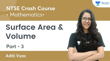 Surface Area & Volume | Part  3 | NTSE Crash Course | JEE Math Rankers | Aditi Vyas