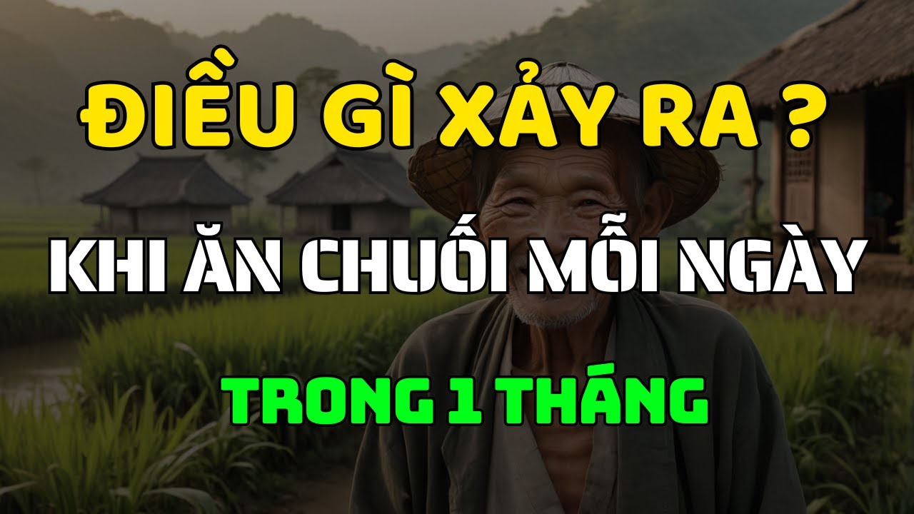 Outline Video ĐIỀU GÌ XẢY RA KHI BẠN ĂN MỘT QUẢ CHUỐI MỖI NGÀY TRONG MỘT THÁNG?