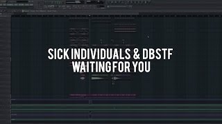 Sick Individuals & DBSTF - Waiting For You (Fl Studio Remake)[FREE FLP]