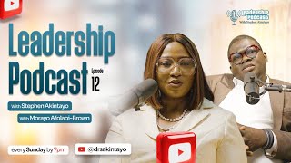 Leadership Podcast with Stephen Akintayo ft. Morayo Afolabi-Brown | Season 1, Episode 12