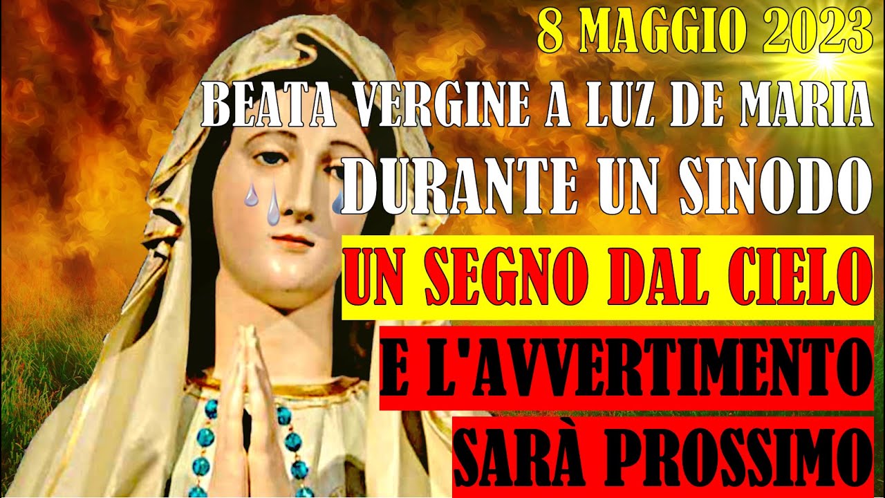 8 Maggio 2023 Vergine a Luz De Maria Durante un