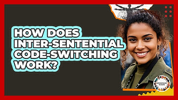 How Does Inter-sentential Code-switching Work? - Anthropology Insights
