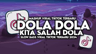 DJ DOLA DOLA SALAH KITA DOLA VIRAL TIKTOK FULL SONG MAMAN FVNDY SLOW BASS 2024