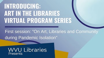Art in the Libraries Series 1.1: On Art, Libraries, and Community during Pandemic Isolation