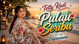 Pulau Seribu - Tetty Kadi | Papanana Golden Memories Cover