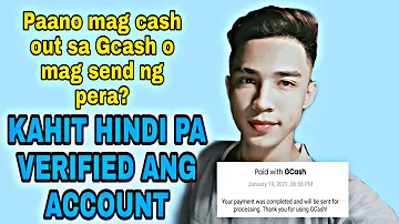 Paano mag cash out and mag send sa Gcash kahit Hindi pa Fully Verified ang Account