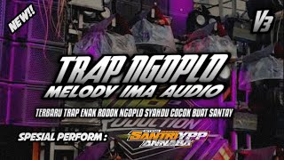 Dj Trap Ngoplo Melody Ima  Spesial Perform Ponpes An Naba