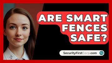 Are Smart Fences Safe? - SecurityFirstCorp.com