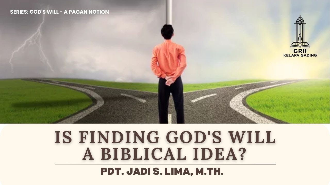 Is Finding Gods Will a Biblical Idea? - Pdt. Jadi S. Lima | GRII KG