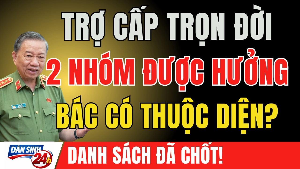 ĐÃ CHỐT KẾT QUẢ PHÊ DUYỆT: Danh Sách Cựu Chiến Binh Được Trợ Cấp Trọn Đời!