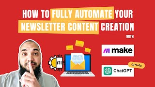How to Fully Automate Your Newsletter Content Creation with ChatGPT (GPT-4o) and Make.com