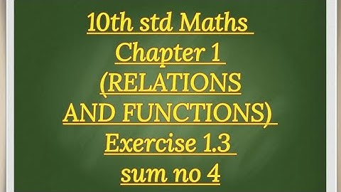10th Std Maths Chapter 1(RELATIONS AND FUNCTIONS) Exercise 1.3 sum no 4