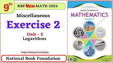 Miscellaneous Exercise 2 Class 9 Maths New Book | National Book Foundation | Unit 2 - Logarithm