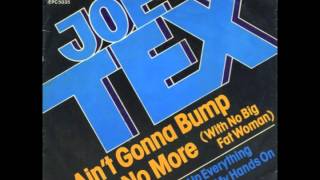 Joe Tex - Ain&#39;t Gonna Bump No More