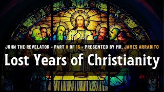The Lost Years of Christianity (8/15) | A Study of #Revelation with #JamesArrabito