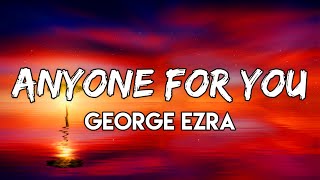 George Ezra - Anyone For You (Lyrics) | Tiger lily, moved to the city