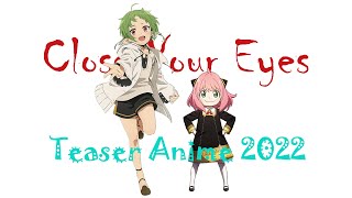 | AMV | Teaser Anime 2022 Mix -- Close Your Eyes ( KSHMR x Tungevaag )