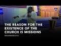 The Reason For The Existence Of The Church Is Missions | Pastor David Ogbueli | Dominion City