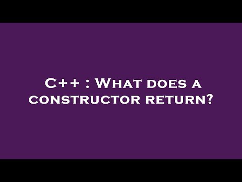 C++ : What does a constructor return?