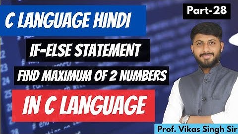 28.Maximizing Numbers in C: Finding the Maximum of Two Values | Program | By Vikas Singh Sir