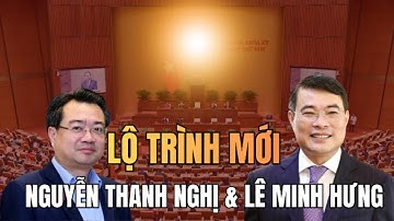 Nhân Sự Đại Hội 14: Kịch Bản Xáo Trộn "Tứ Trụ" Mới Nhất | Tương Lai Nguyễn Thanh Nghị, Lê Minh Hưng