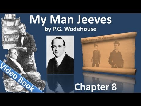 Chapter 08 - My Man Jeeves by P. G. Wodehouse - The Aunt and the Sluggard Chapter 08 - My Man Jeeves by P. G. Wodehouse - The Aunt and the Sluggard