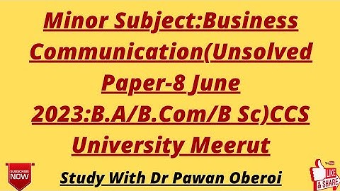 Minor Subject:Business Communication(Unsolved Paper-8 June 2023:B.A/B.Com/B Sc)CCS University Meerut