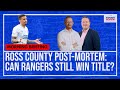 Ross county postmortem can rangers still win title