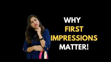 WHY FIRST IMPRESSIONS MATTER!