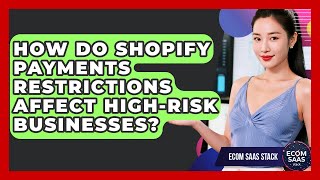 How Do Shopify Payments Restrictions Affect High-risk Businesses? - Ecom SaaS Stack