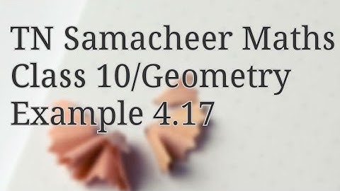 Example 4.17 Class 10 Geometry Tamilnadu Samacheer maths Nithyaganesh Maths