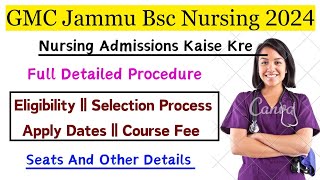 GMC Jammu Bsc Nursing Admissions 2024 || Eligibility, Selection Process, Registration Dates, Full Fe